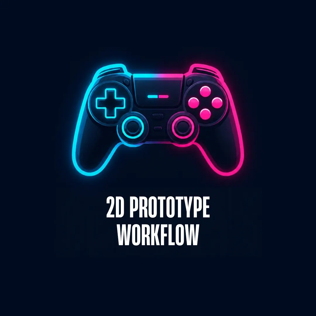 2D Prototype Workflow