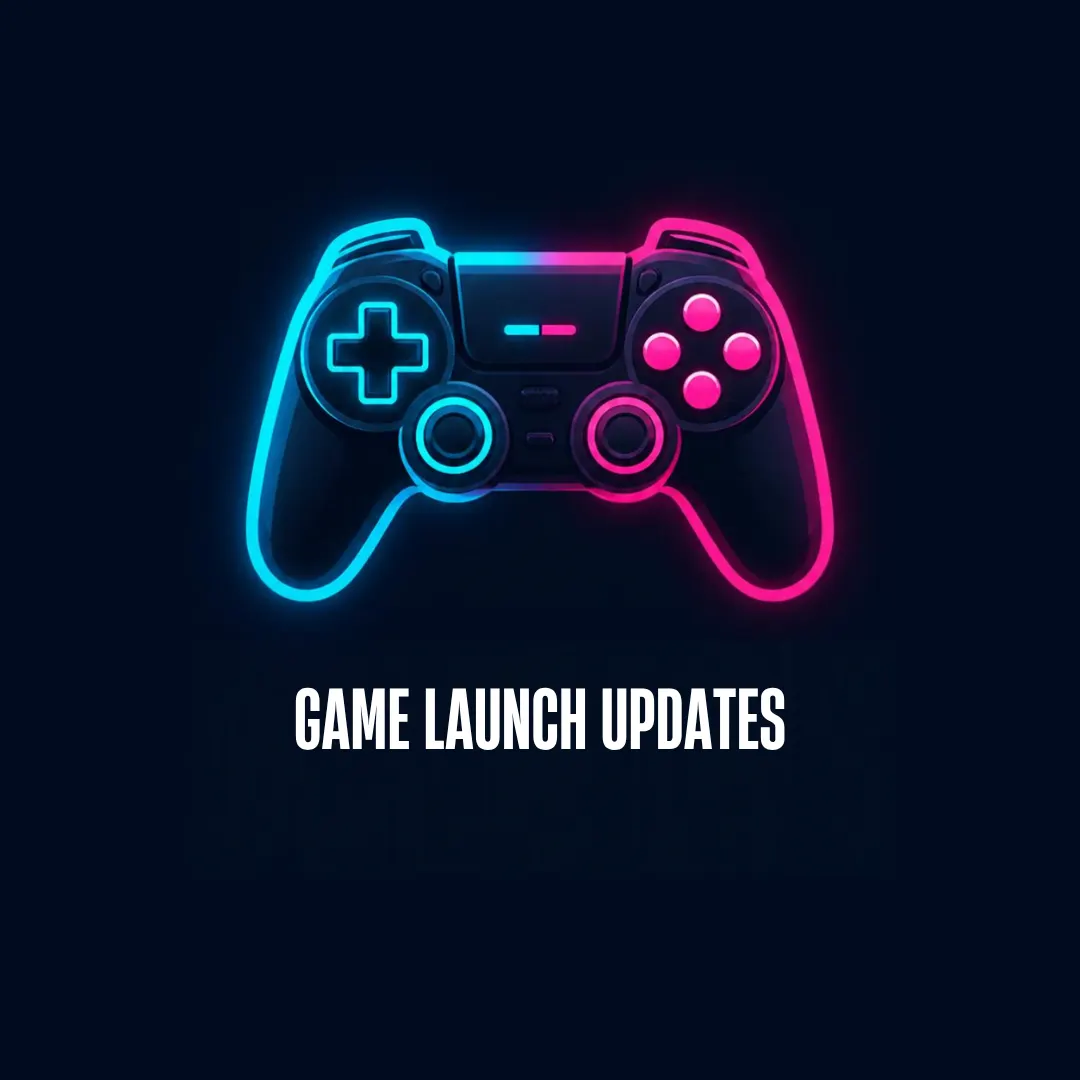 Game Launch Updates